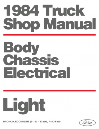 1984 Ford Bronco, F150-350 Trucks, & Econoline Vans Shop Manual - Body, Chassis, Engine & Electrical