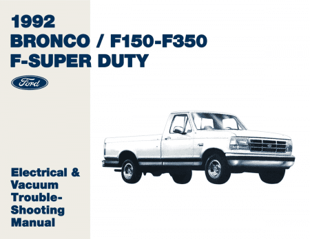 1992 Ford Bronco, F-150 - F-350 Truck Electrical and Vacuum Troubleshooting Manual