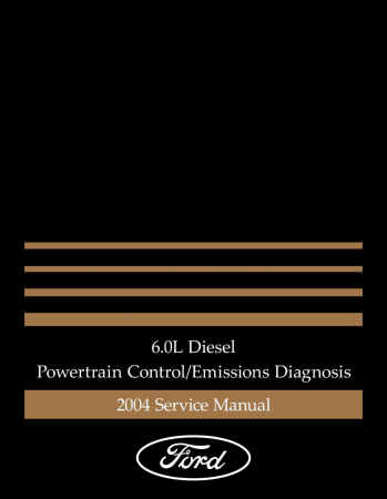 2004 Ford 6.0L Diesel Truck Powertrain Control / Emissions Diagnosis Service Manual