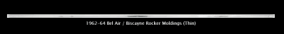 ROCKER MOLDINGS 1962-64 BEL AIR / BISCAYNE