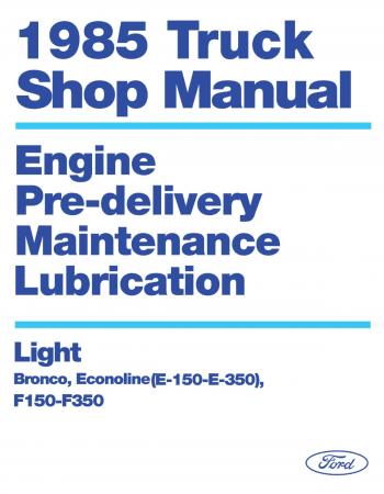 1985 Ford E150-350 Vans, F150-350 Trucks, & Bronco Shop Manual - Body, Chassis, Engine & Electrical
